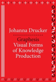 Graphesis : Visual Forms of Knowledge Production