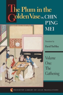 The Plum in the Golden Vase or, Chin P'ing Mei, Volume One : The Gathering