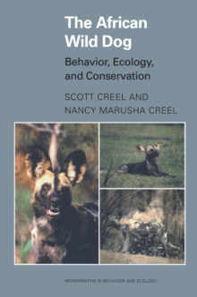 The African Wild Dog : Behavior, Ecology, and Conservation