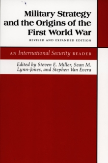 Military Strategy and the Origins of the First World War : An International Security Reader - Revised and Expanded Edition