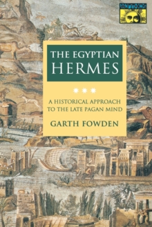 The Egyptian Hermes : A Historical Approach to the Late Pagan Mind