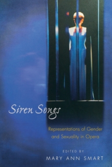 Siren Songs : Representations of Gender and Sexuality in Opera