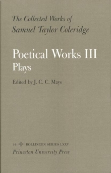 The Collected Works of Samuel Taylor Coleridge, Vol. 16, Part 3 : Poetical Works: Part 3. Plays (Two volume set)