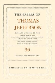 The Papers of Thomas Jefferson, Volume 36 : 1 December 1801 to 3 March 1802