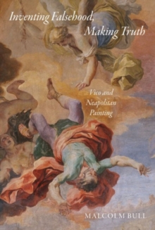 Inventing Falsehood, Making Truth : Vico and Neapolitan Painting