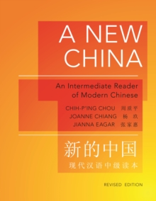 A New China : An Intermediate Reader of Modern Chinese - Revised Edition