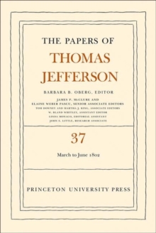 The Papers of Thomas Jefferson, Volume 37 : 4 March to 30 June 1802