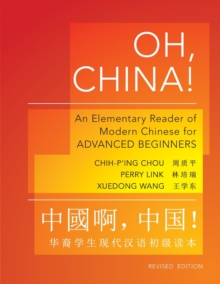 Oh, China! : An Elementary Reader of Modern Chinese for Advanced Beginners - Revised Edition