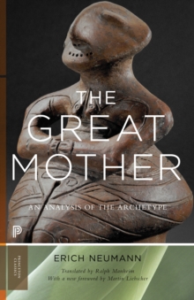 The Great Mother : An Analysis of the Archetype