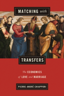 Matching with Transfers : The Economics of Love and Marriage