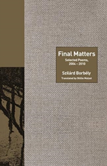 Final Matters : Selected Poems, 2004-2010