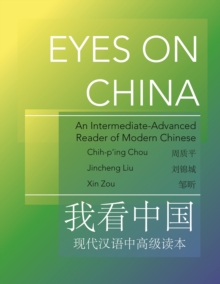 Eyes on China : An Intermediate-Advanced Reader of Modern Chinese