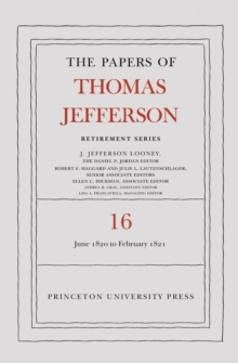 The Papers of Thomas Jefferson: Retirement Series, Volume 16 : 1 June 1820 to 28 February 1821
