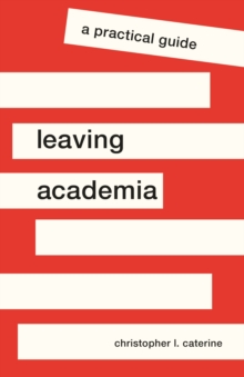 Leaving Academia : A Practical Guide