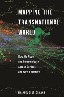 Mapping the Transnational World : How We Move and Communicate across Borders, and Why It Matters