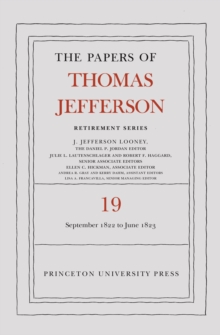 The Papers of Thomas Jefferson, Retirement Series, Volume 19 : 16 September 1822 to 30 June 1823