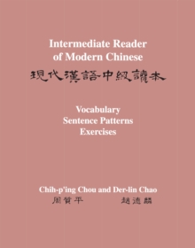 Intermediate Reader of Modern Chinese : Volume II: Vocabulary, Sentence Patterns, Exercises
