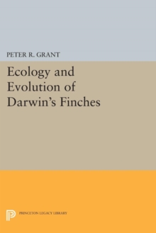 Ecology and Evolution of Darwin's Finches (Princeton Science Library Edition) : Princeton Science Library Edition