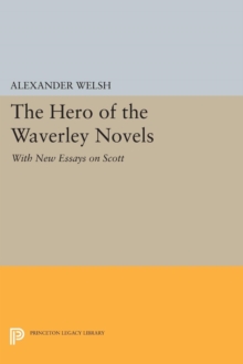 The Hero of the Waverley Novels : With New Essays on Scott - Expanded Edition
