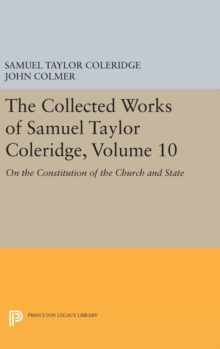 The Collected Works of Samuel Taylor Coleridge, Volume 10 : On the Constitution of the Church and State