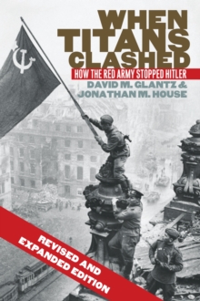 When Titans Clashed : How the Red Army Stopped Hitler