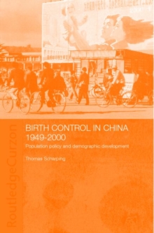 Birth Control in China 1949-2000 : Population Policy and Demographic Development