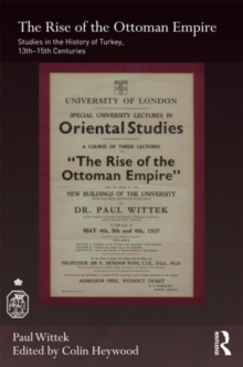 The Rise of the Ottoman Empire : Studies in the History of Turkey, thirteenth–fifteenth Centuries
