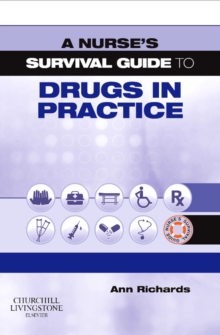 A Nurse's Survival Guide to Drugs in Practice E-BOOK