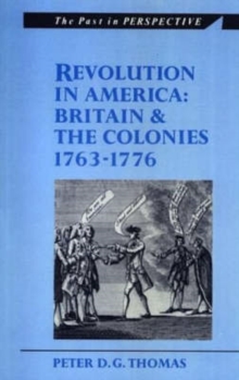 Revolution in America : Britain and the Colonies 1763-1776