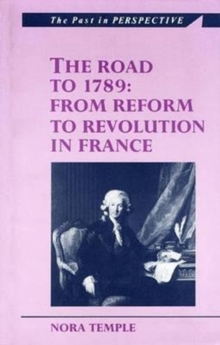 The Road to 1789 : From Reform to Revolution in France
