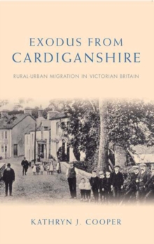 Exodus from Cardiganshire : Rural-Urban Migration in Victorian Britain