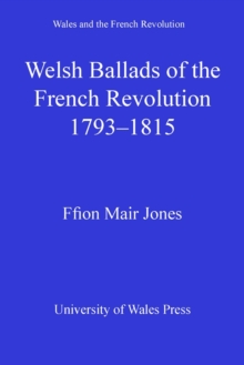 Welsh Ballads of the French Revolution : 1793-1815