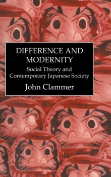Difference & Modernity : Social Theory and Contemporary Japanese Society