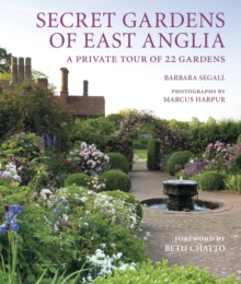 Secret Gardens of East Anglia : Volume 2