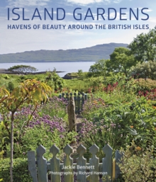 Island Gardens : Havens of Beauty Around the British Isles