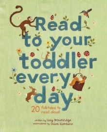Read To Your Toddler Every Day : 20 folktales to read aloud