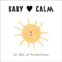 Baby Loves Calm : An ABC of Mindfulness Volume 1