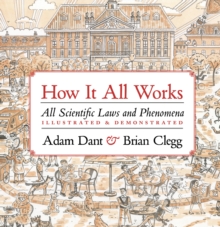 How it All Works : All scientific laws and phenomena illustrated & demonstrated