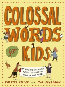 Colossal Words for Kids : 75 Tremendous Words: Neatly Defined to Stick in the Mind