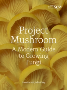 Project Mushroom : A Modern Guide to Growing Fungi
