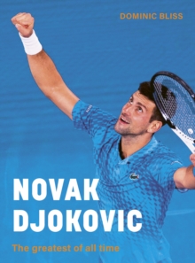 Novak Djokovic : The greatest of all time