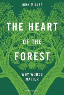 The Heart of the Forest : Why Woods Matter