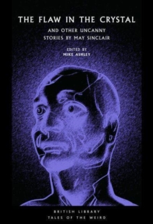 The Flaw in the Crystal : And Other Uncanny Stories by May Sinclair