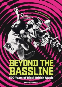 Beyond the Bassline : 500 Years of Black British Music