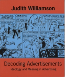 Decoding Advertisements : Ideology and Meaning in Advertising