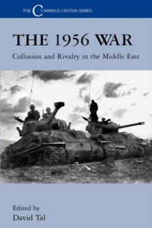 The 1956 War : Collusion and Rivalry in the Middle East