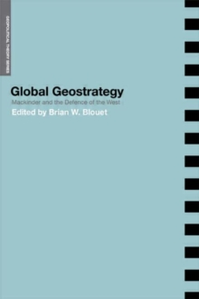 Global Geostrategy : Mackinder and the Defence of the West