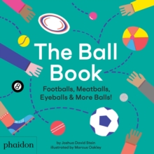 The Ball Book : Footballs, Meatballs, Eyeballs & More Balls!