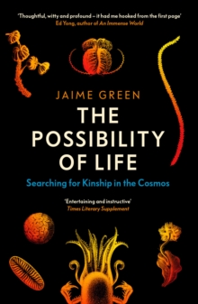 The Possibility of Life : Searching for Kinship in the Cosmos