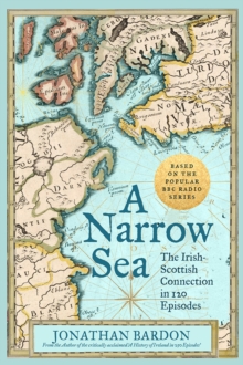 A Narrow Sea : The Irish-Scottish Connection in 120 Episodes - as heard on BBC Radio
